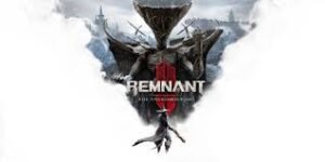 🎮 تحليل لعبة REMNANT II®تجربة البقاء والقتال عبر الأكوان (مراجعة شاملة 2025)